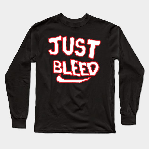 Just Bleed Long Sleeve T-Shirt by SavageRootsMMA